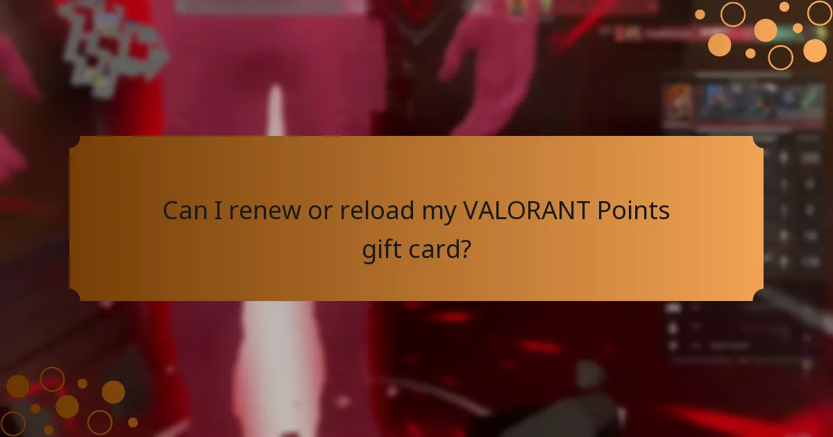 Can I renew or reload my VALORANT Points gift card?