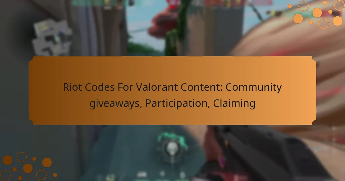 Riot Codes For Valorant Content: Community giveaways, Participation, Claiming