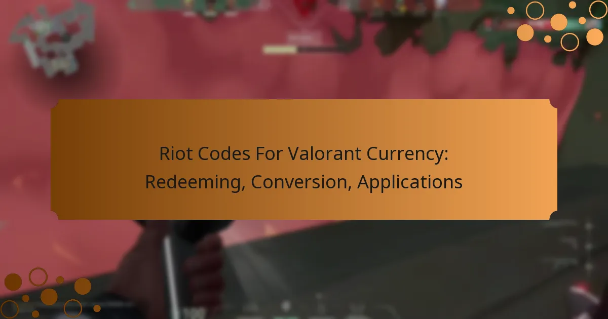 Riot Codes For Valorant Currency: Redeeming, Conversion, Applications