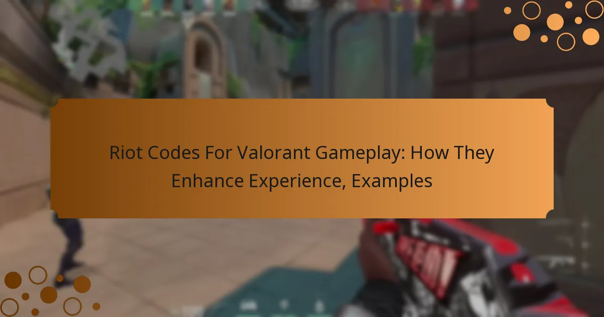 Riot Codes For Valorant Gameplay: How They Enhance Experience, Examples