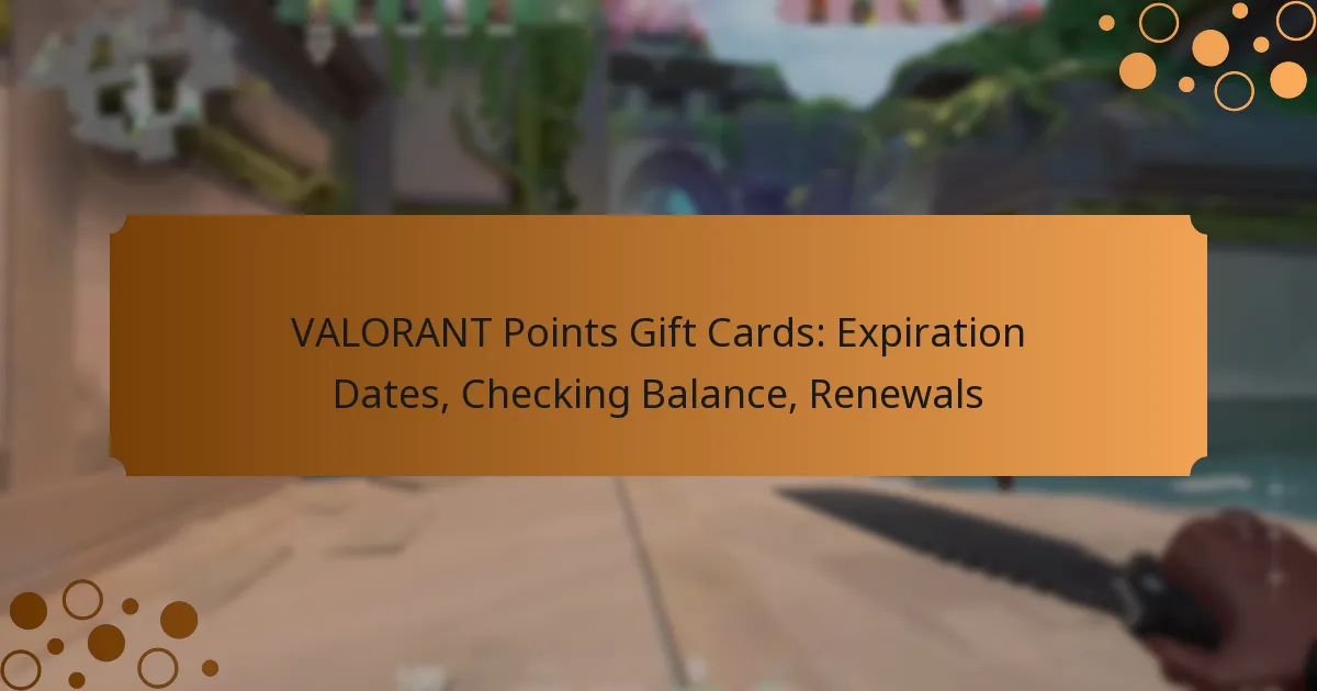 VALORANT Points Gift Cards: Expiration Dates, Checking Balance, Renewals