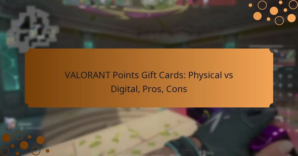 VALORANT Points Gift Cards: Physical vs Digital, Pros, Cons