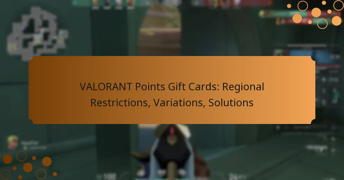 VALORANT Points Gift Cards: Regional Restrictions, Variations, Solutions