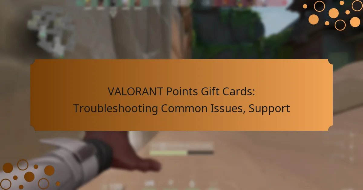 VALORANT Points Gift Cards: Troubleshooting Common Issues, Support