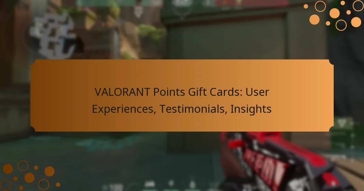 VALORANT Points Gift Cards: User Experiences, Testimonials, Insights
