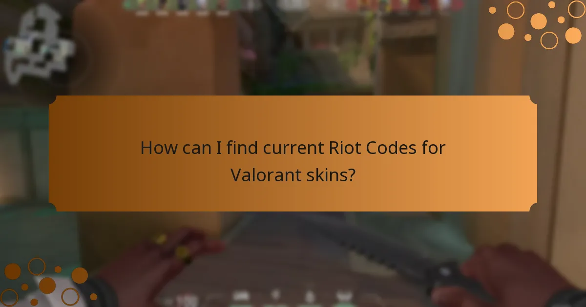 How can I find current Riot Codes for Valorant skins?