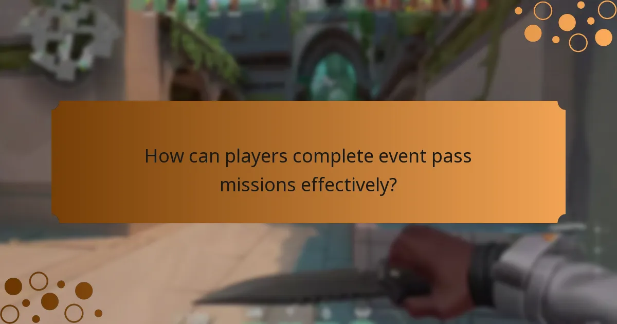 How can players complete event pass missions effectively?