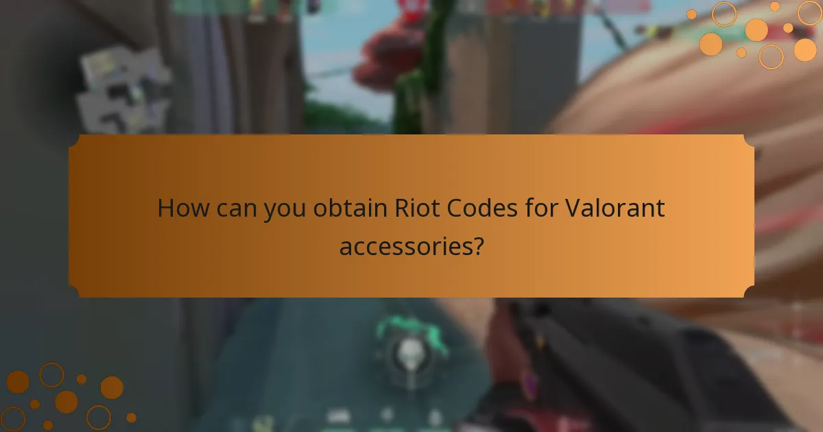How can you obtain Riot Codes for Valorant accessories?