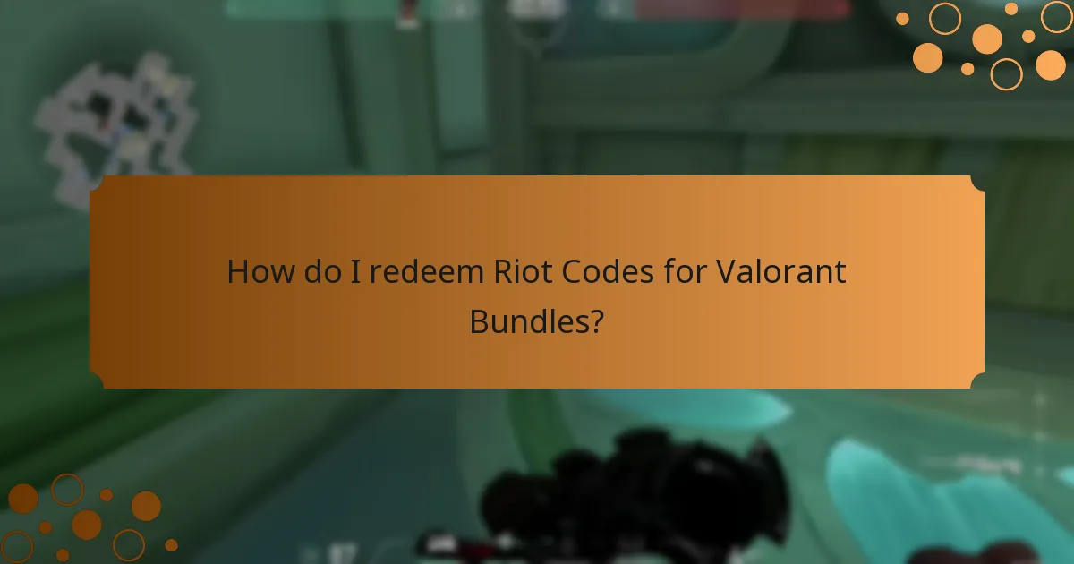 How do I redeem Riot Codes for Valorant Bundles?
