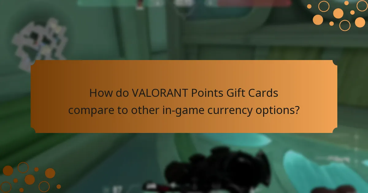How do VALORANT Points Gift Cards compare to other in-game currency options?