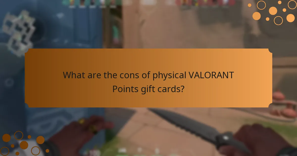 What are the cons of physical VALORANT Points gift cards?