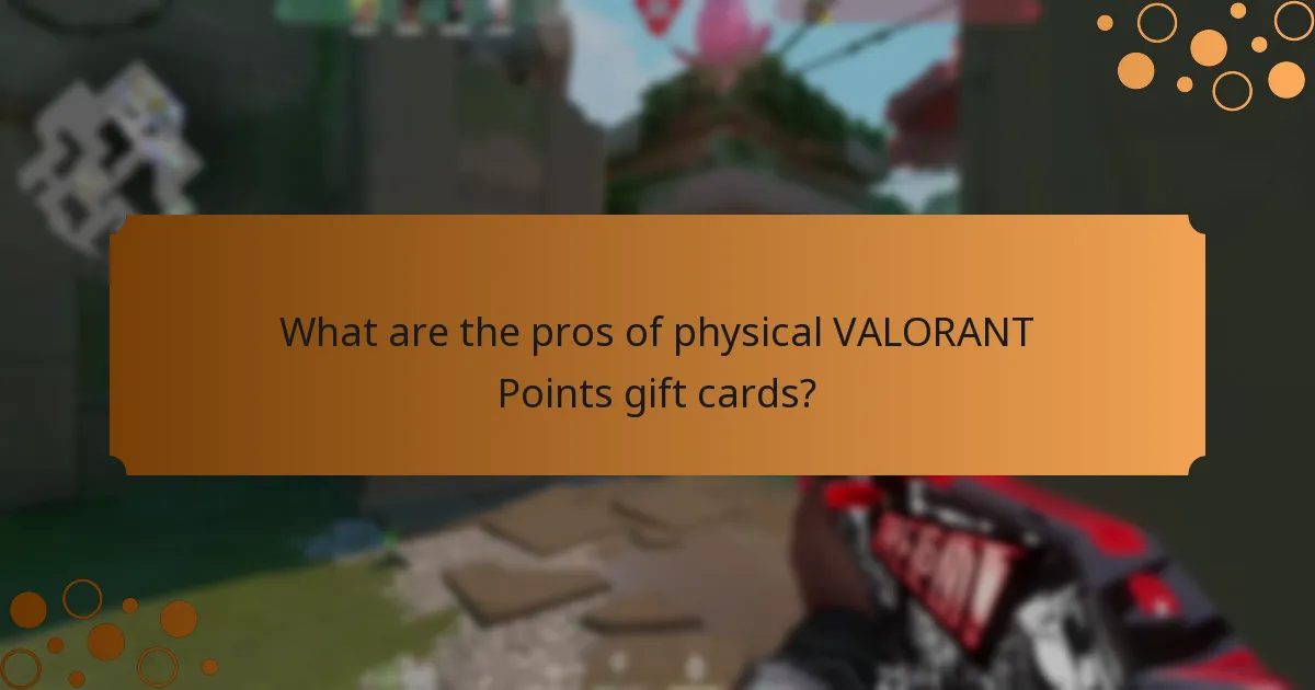 What are the pros of physical VALORANT Points gift cards?