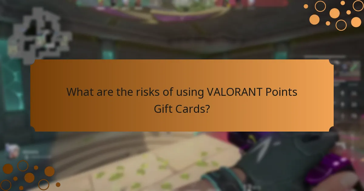 What are the risks of using VALORANT Points Gift Cards?
