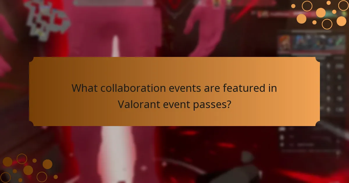 What collaboration events are featured in Valorant event passes?