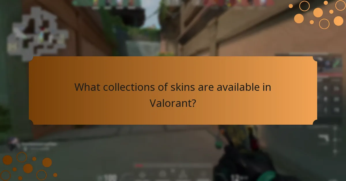 What collections of skins are available in Valorant?