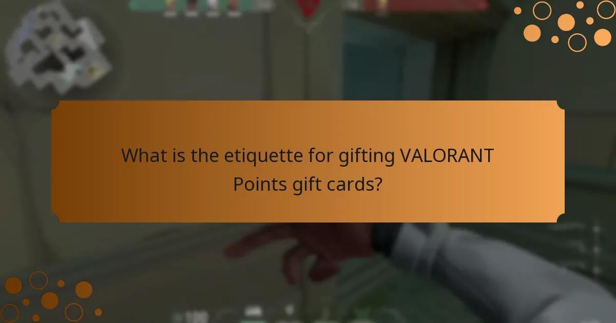 What is the etiquette for gifting VALORANT Points gift cards?