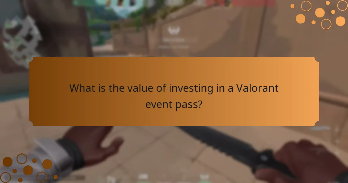 What is the value of investing in a Valorant event pass?