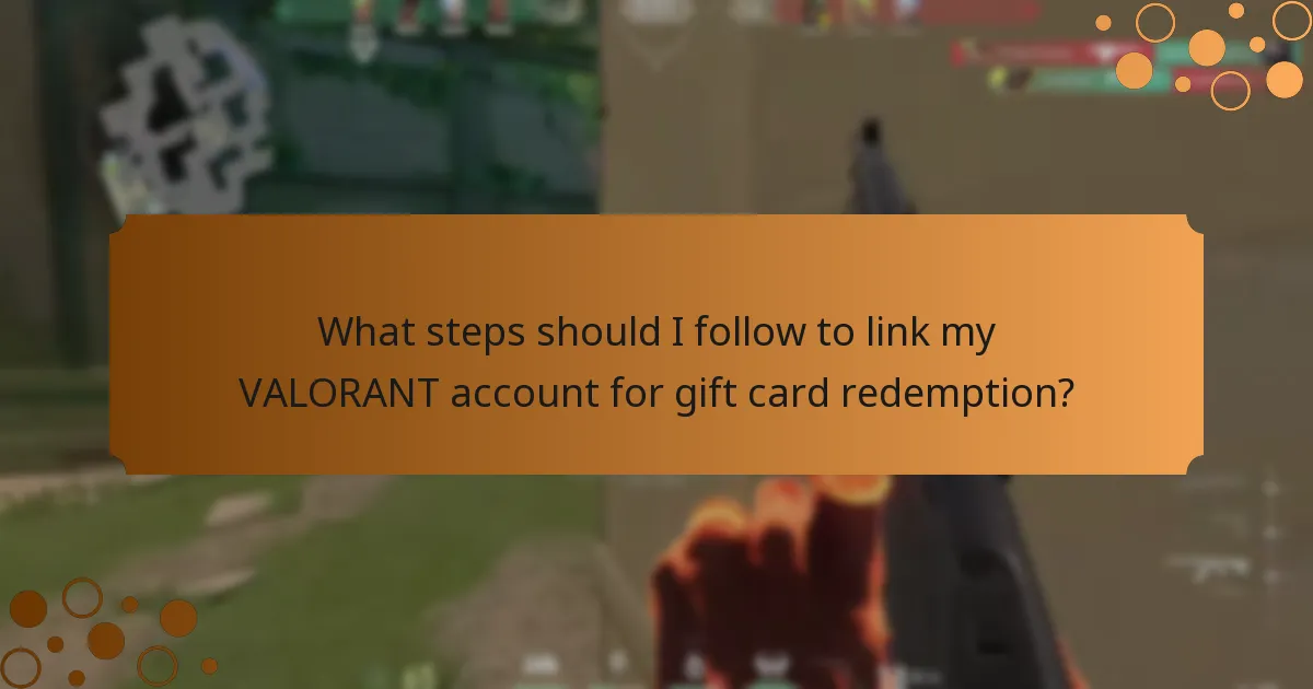 What steps should I follow to link my VALORANT account for gift card redemption?
