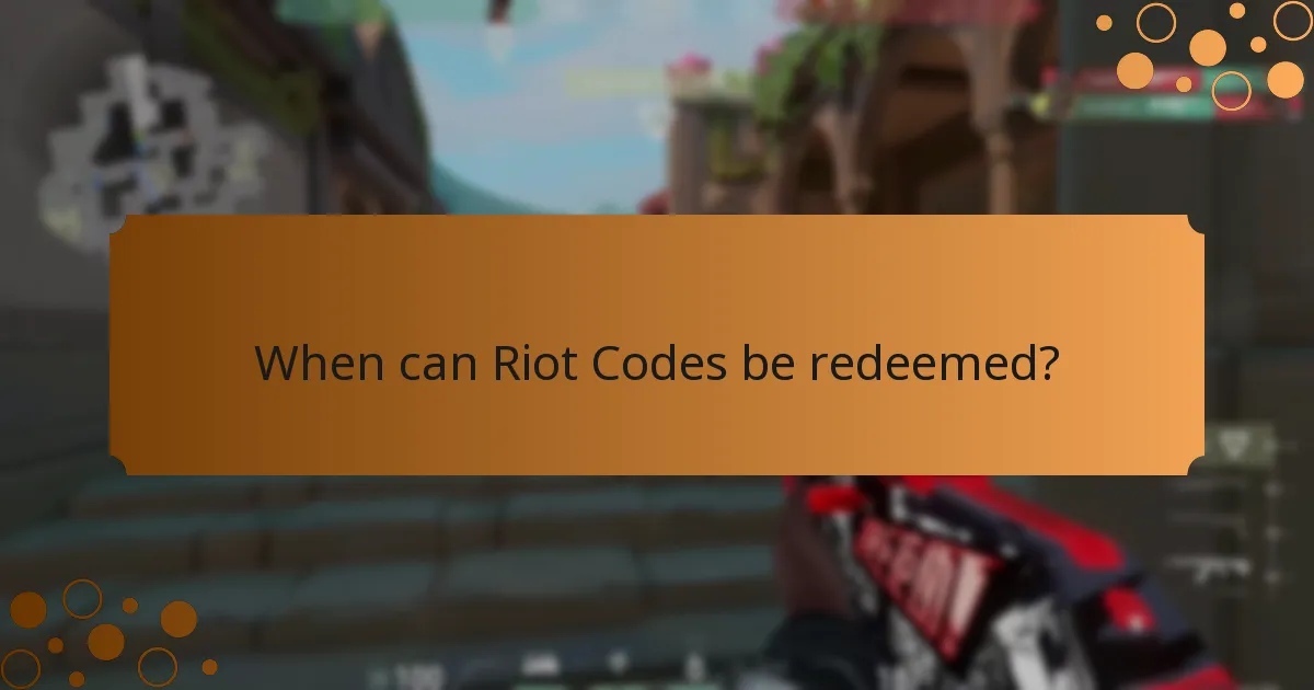 When can Riot Codes be redeemed?