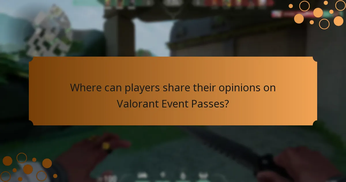 Where can players share their opinions on Valorant Event Passes?