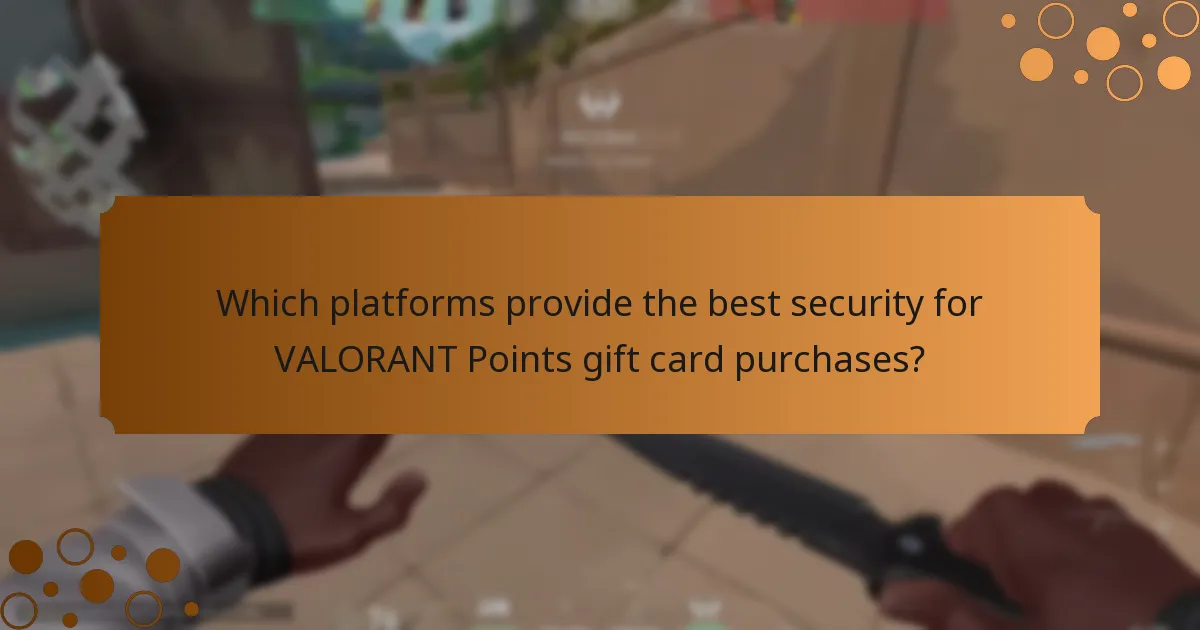 Which platforms provide the best security for VALORANT Points gift card purchases?