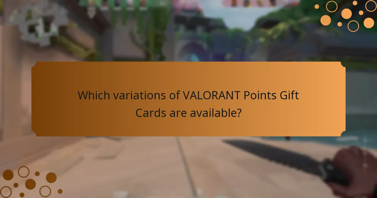 Which variations of VALORANT Points Gift Cards are available?